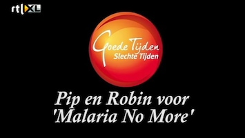 Goede Tijden, Slechte Tijden Pip en Robin voor 'Malaria No More'