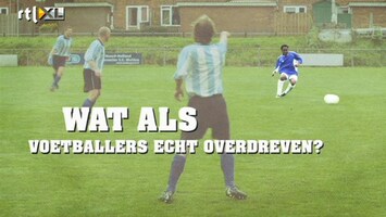 Wat Als? Wat als voetballers echt overdreven?