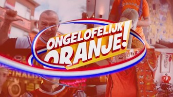 Ongelofelijk Oranje! Afl. 3