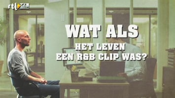 Wat Als? Wat als het leven een R&B clip was?