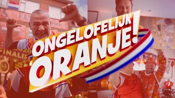 Ongelofelijk Oranje! Afl. 1