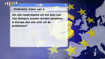 Special: De Kijker Aan Zet Als alle maatregelen uit het plan van Van Rompuy worden genomen, is Europa dan uit de problemen?