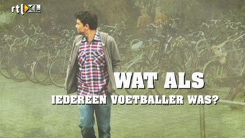 Wat Als? Wat Als iedereen een voetballer was?