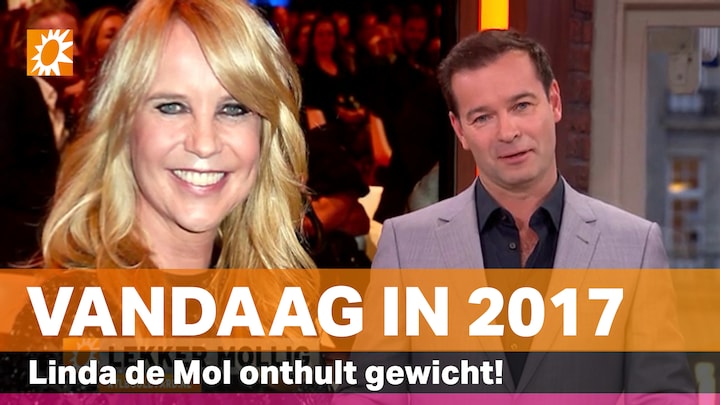 Vandaag in 2017: Linda de Mol onthult gewicht