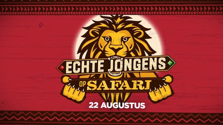 Echte jongens, wilde dieren en drama: dit zijn de eerste beelden van Echte Jongens op Safari